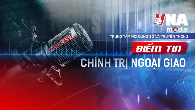 Điểm tin Chính trị - Ngoại giao ngày 25/7/2025