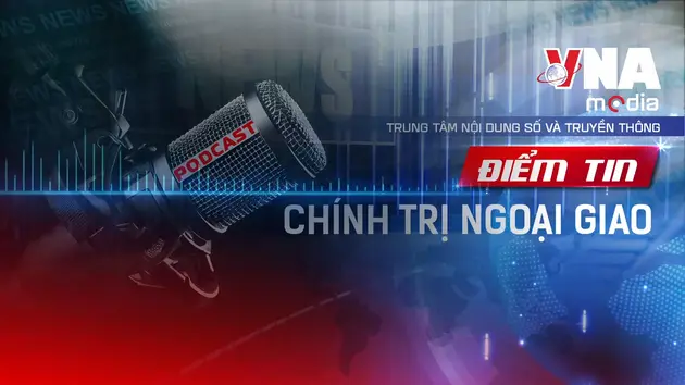 Điểm tin Chính trị - Ngoại giao ngày 31/8/2025