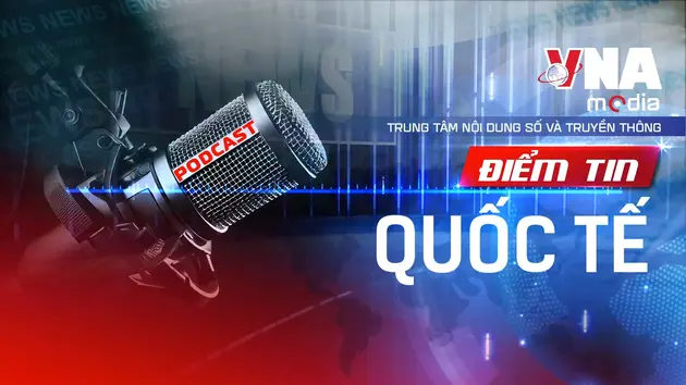 Điểm tin Quốc tế sáng ngày 08/9/2025