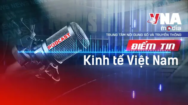 Điểm tin Kinh tế Việt Nam ngày 1/10/2025