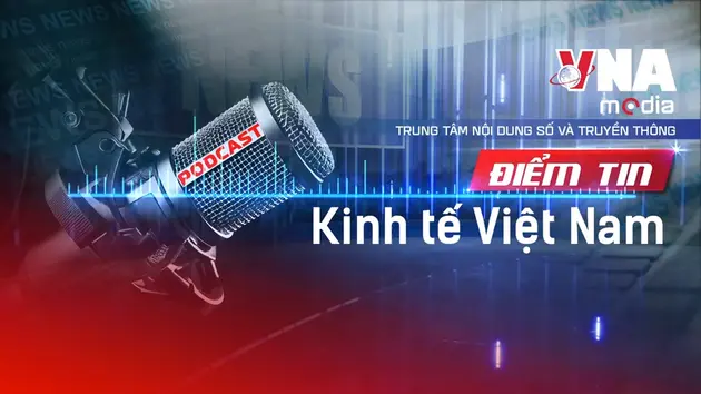 Điểm tin kinh tế Việt Nam ngày 4/10/2025