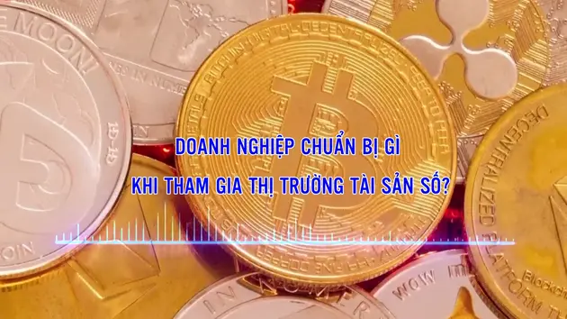 Doanh nghiệp chuẩn bị gì khi tham gia thị trường tài sản số?