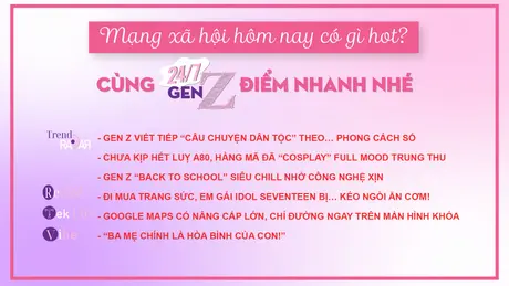 24/7 Gen Z ngày 07/9/2025