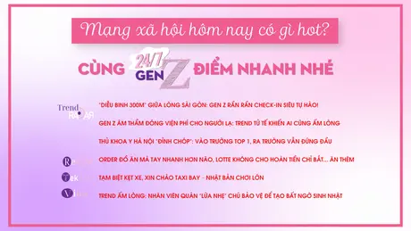24/7 Gen Z ngày 08/8/2025