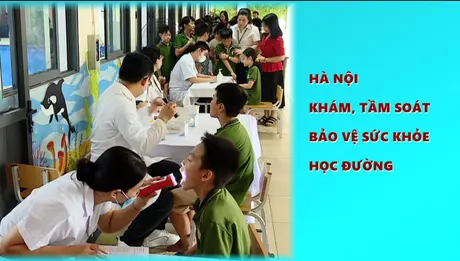 Hà Nội khám, tầm soát sớm - bảo vệ sức khỏe học đường