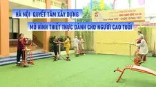 Hà Nội  quyết tâm xây dựng mô hình thiết thực dành cho người cao tuổi