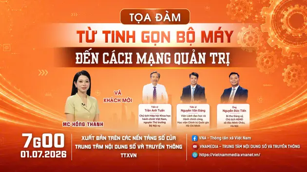 Tọa đàm “Từ tinh gọn bộ máy đến cách mạng quản trị”