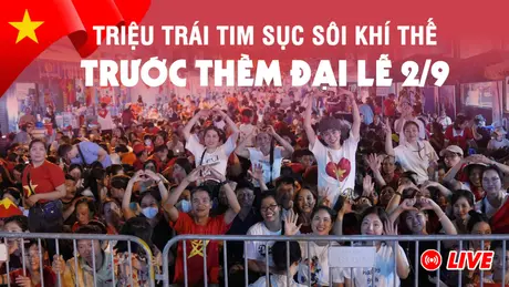 [TRỰC TIẾP] Không khí chờ đợi và sự háo hức của người dân trước thềm lễ diễu binh, diễu hành kỷ niệm Quốc khánh 2/9
