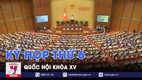 [TRỰC TIẾP] Kỳ họp thứ 6 Quốc hội khóa XV: Quốc hội đánh giá giữa nhiệm kỳ kế hoạch phát triển kinh tế xã hội 2021-2025