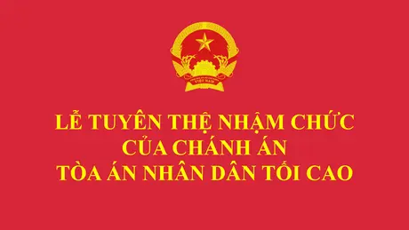 Lễ tuyên thệ nhậm chức của Chánh án Tòa án nhân dân tối cao