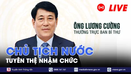 [TRỰC TIẾP] Tân Chủ tịch nước tuyên thệ nhậm chức
