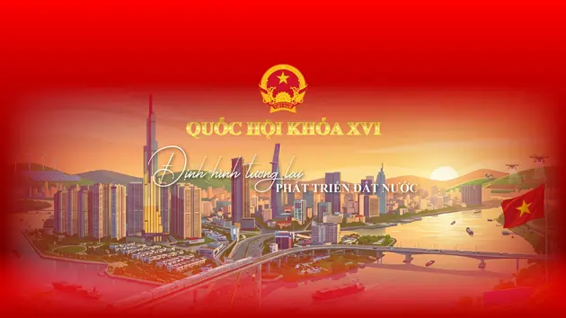 Quốc hội Khóa XVI: Định hình tương lai phát triển đất nước