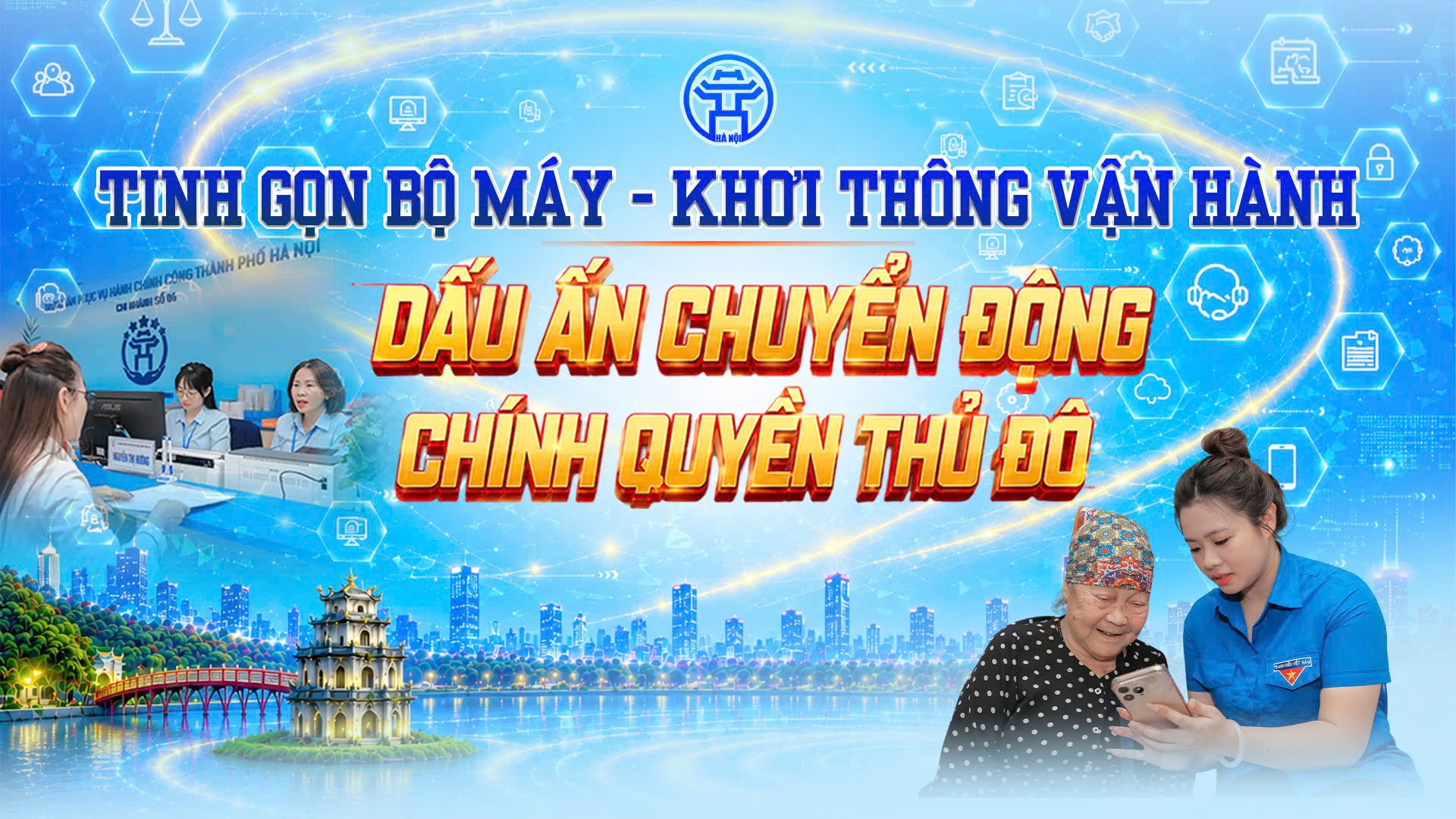 Tinh gọn bộ máy - Khơi thông vận hành: Dấu ấn chuyển động chính quyền Thủ đô