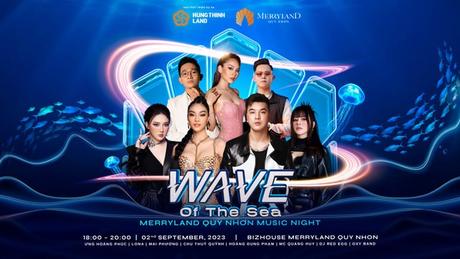 Sao Việt hội tụ trong sự kiện âm nhạc Wave of the sea tại MerryLand Quy Nhơn dịp Quốc khánh 2/9