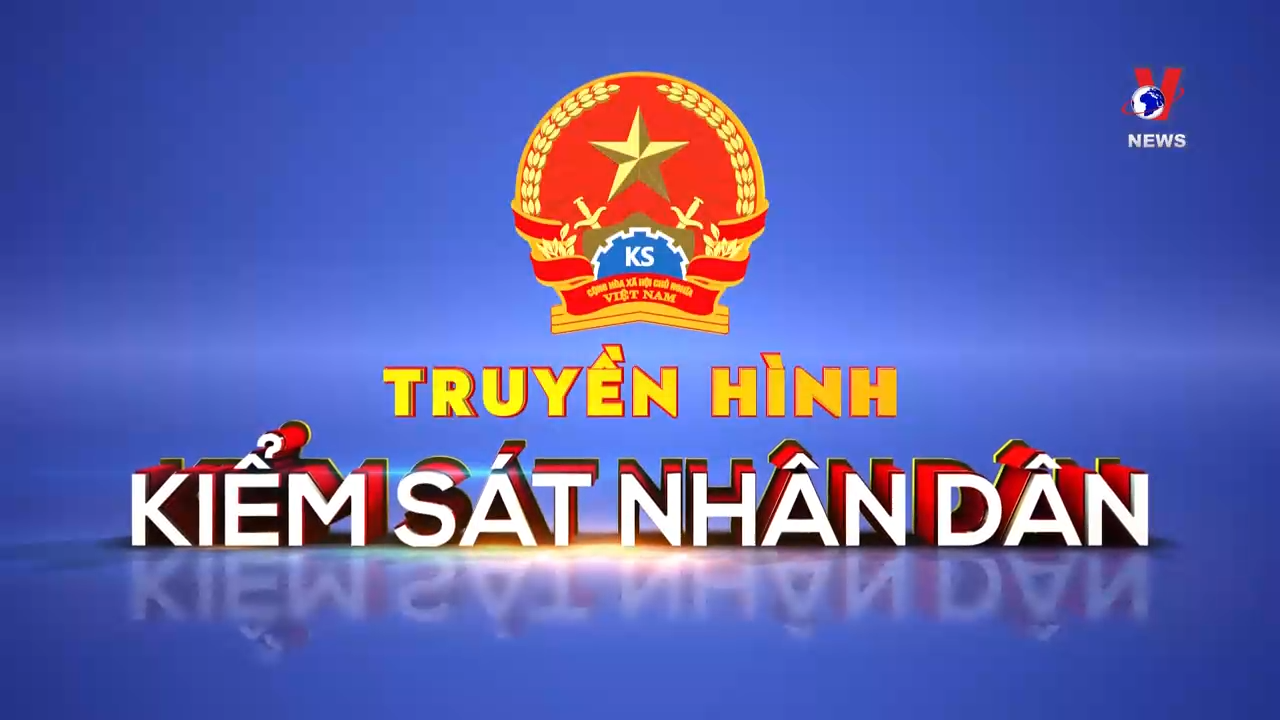 Truyền hình kiểm sát nhân dân: Viện kiểm sát nhân dân tăng cường kiến nghị phòng ngừa vi phạmpháp luật và tội phạm