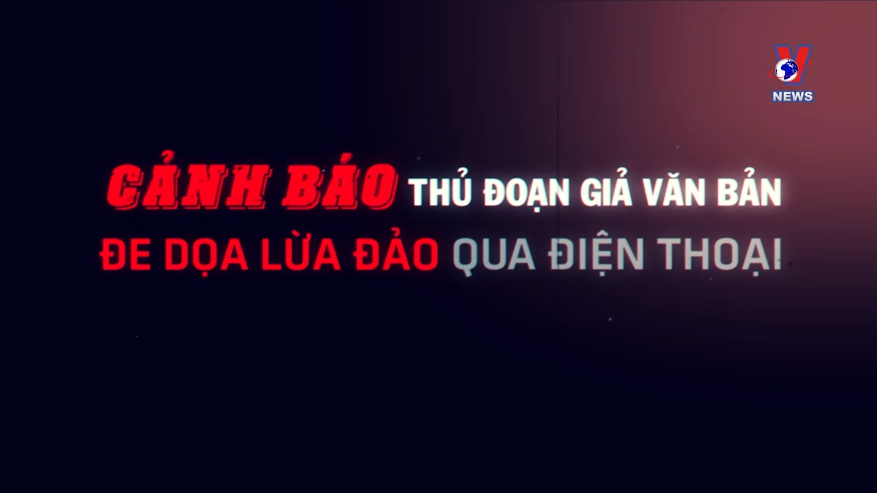 Hộp thư VNews: Cảnh báo các thủ đoạn lừa đảo mới qua điện thoại