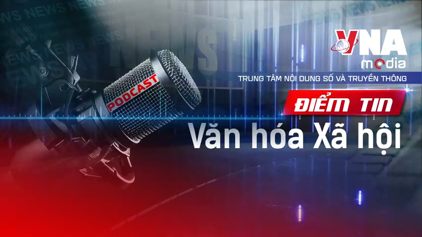 Điểm tin Văn hóa - Xã hội ngày 12/8/2025