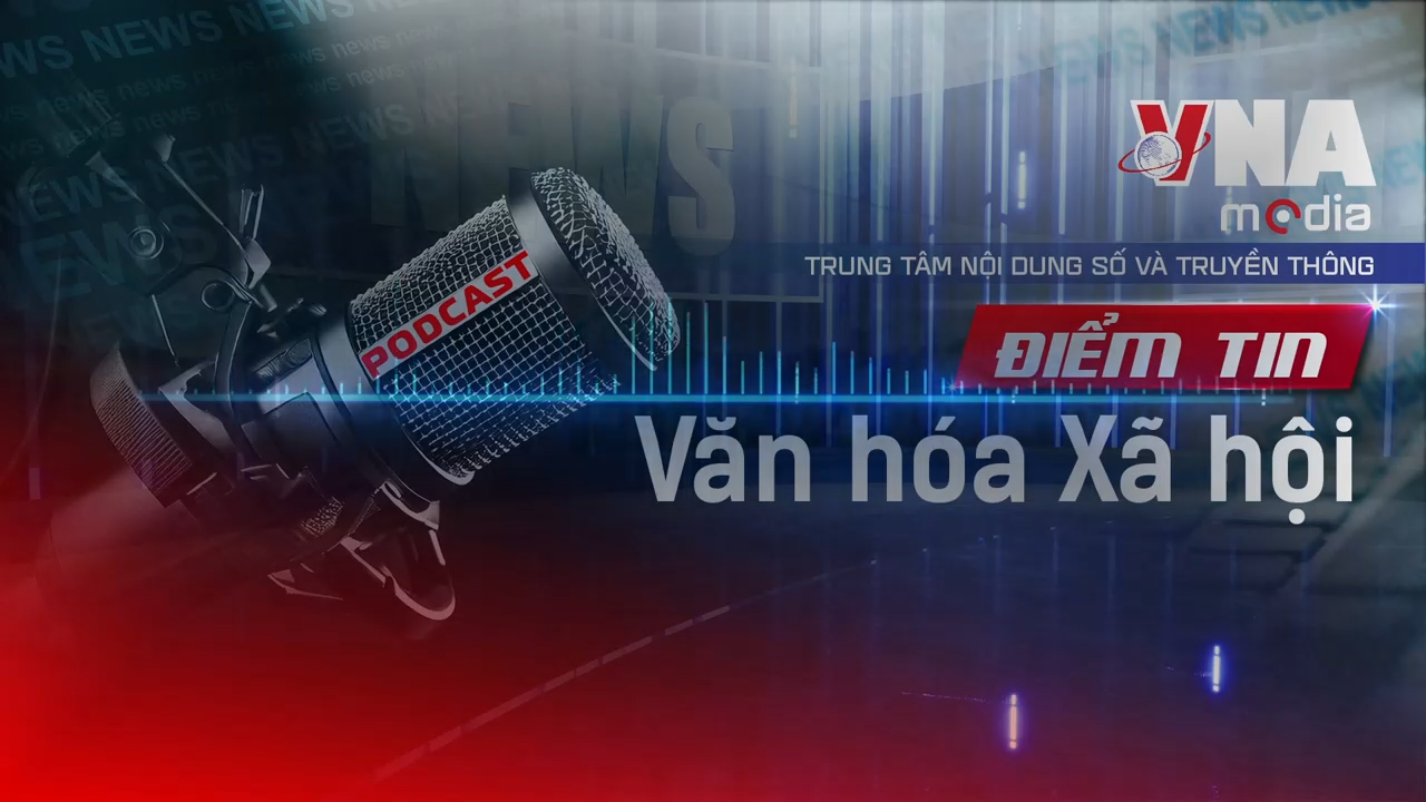 Điểm tin Văn hóa - Xã hội ngày 05/9/2025
