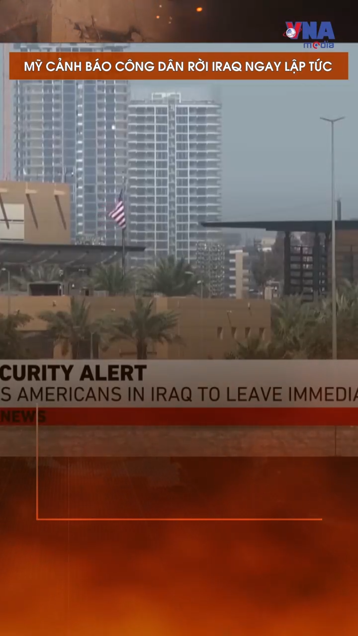 Mỹ cảnh báo công dân rời Iraq ngay lập tức