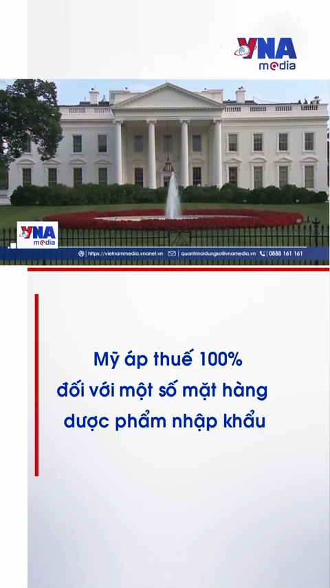 Mỹ áp thuế 100% đối với một số mặt hàng dược phẩm nhập khẩu