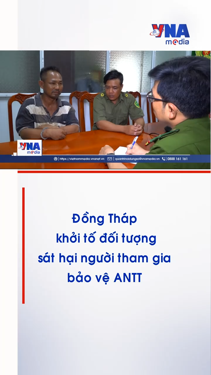 Đồng Tháp: Khởi tố đối tượng sát hại người tham gia bảo vệ ANTT
