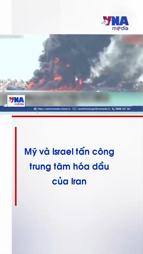 Mỹ và Israel tấn công trung tâm hóa dầu của Iran