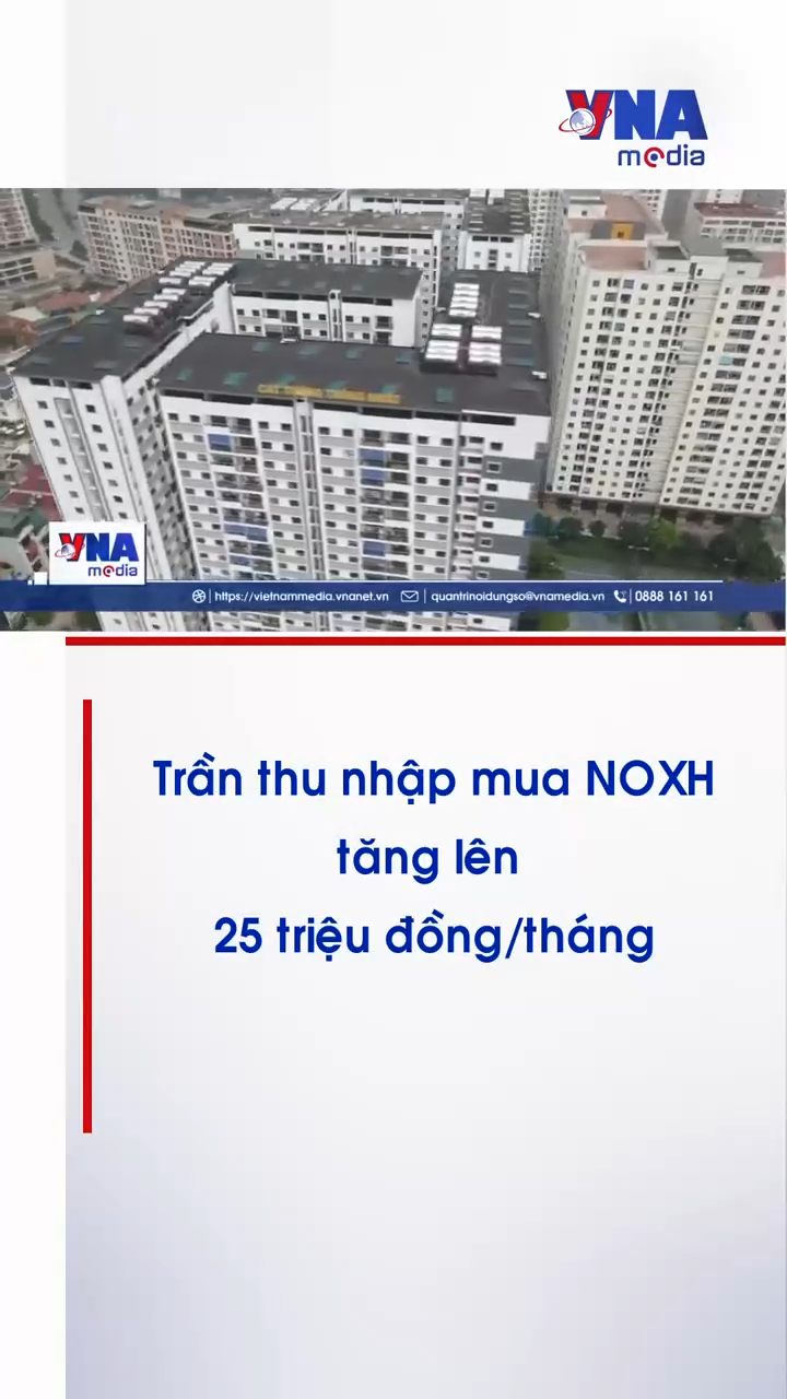Trần thu nhập mua nhà ở xã hội tăng lên 25 triệu đồng/tháng