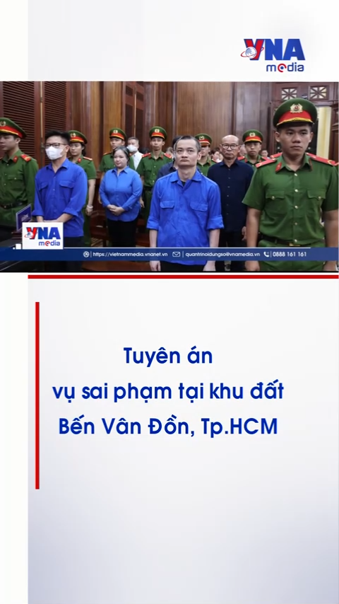Tuyên án vụ sai phạm tại khu đất Bến Vân Đồn, TP. Hồ Chí Minh