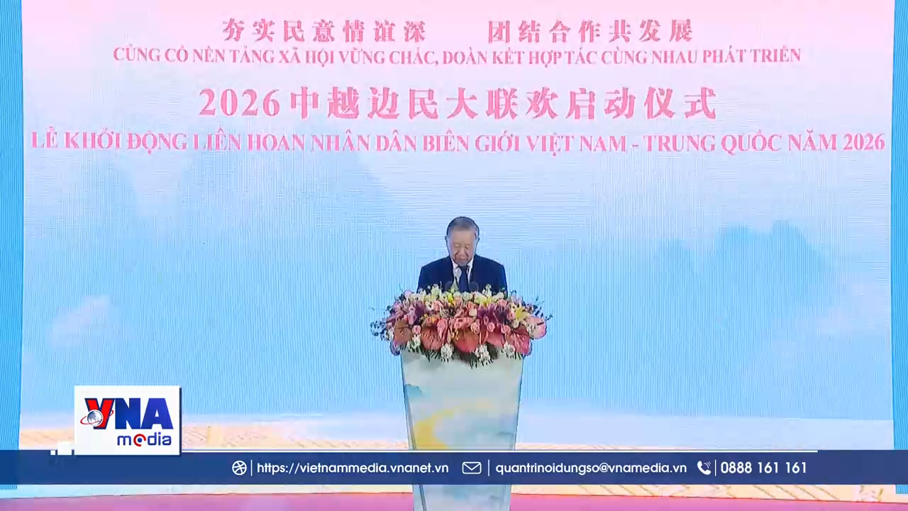 Tổng Bí thư, Chủ tịch nước Tô Lâm dự Lễ khởi động Liên hoan nhân dân biên giới Việt Nam – Trung Quốc 