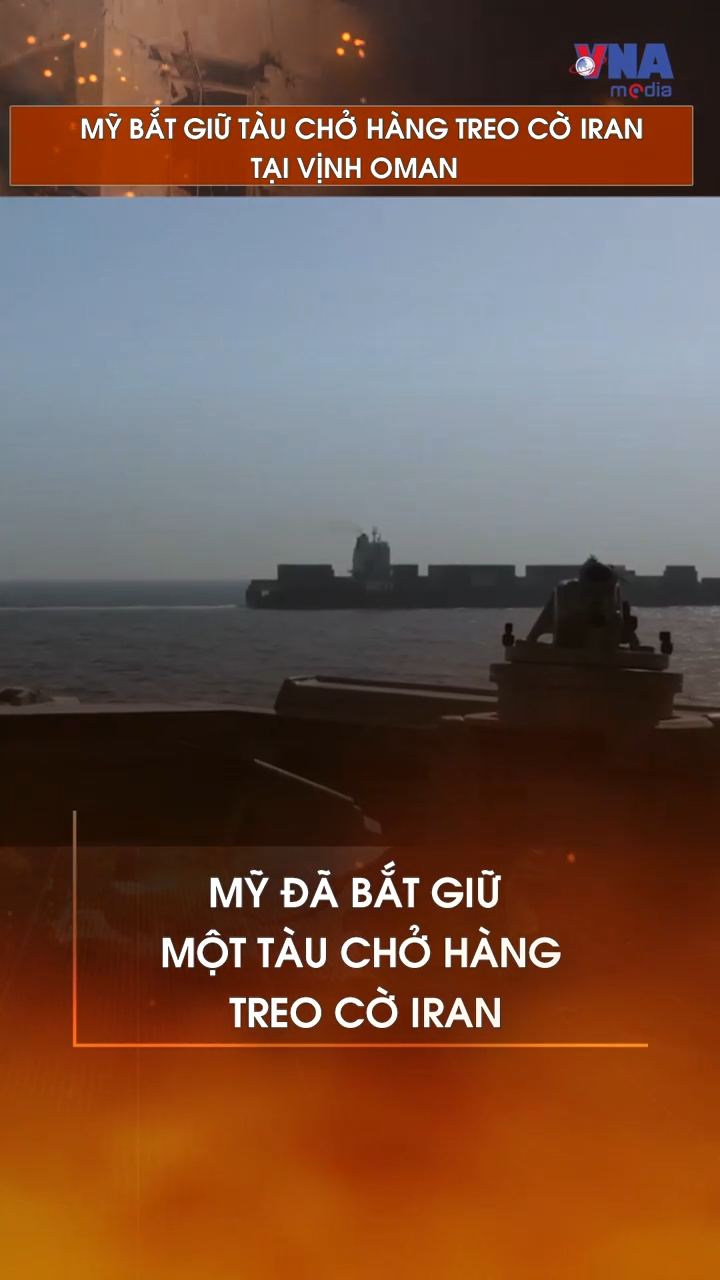 Mỹ bắt giữ tàu chở hàng treo cờ Iran tại Vịnh Oman
