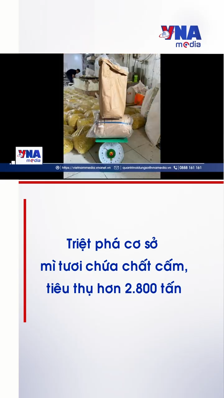 Triệt phá cơ sở mì tươi chứa chất cấm, tiêu thụ hơn 2.800 tấn