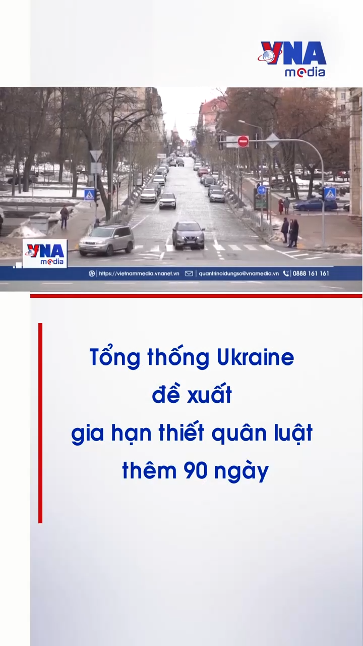Tổng thống Ukraine yêu cầu quốc hội gia hạn lệnh thiết quân luật và tổng động viên thêm 90 ngày 
