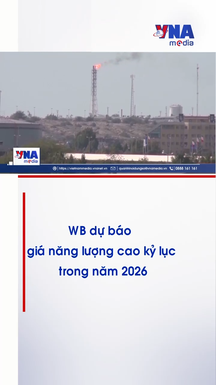 WB dự báo giá năng lượng cao kỷ lục trong năm 2026