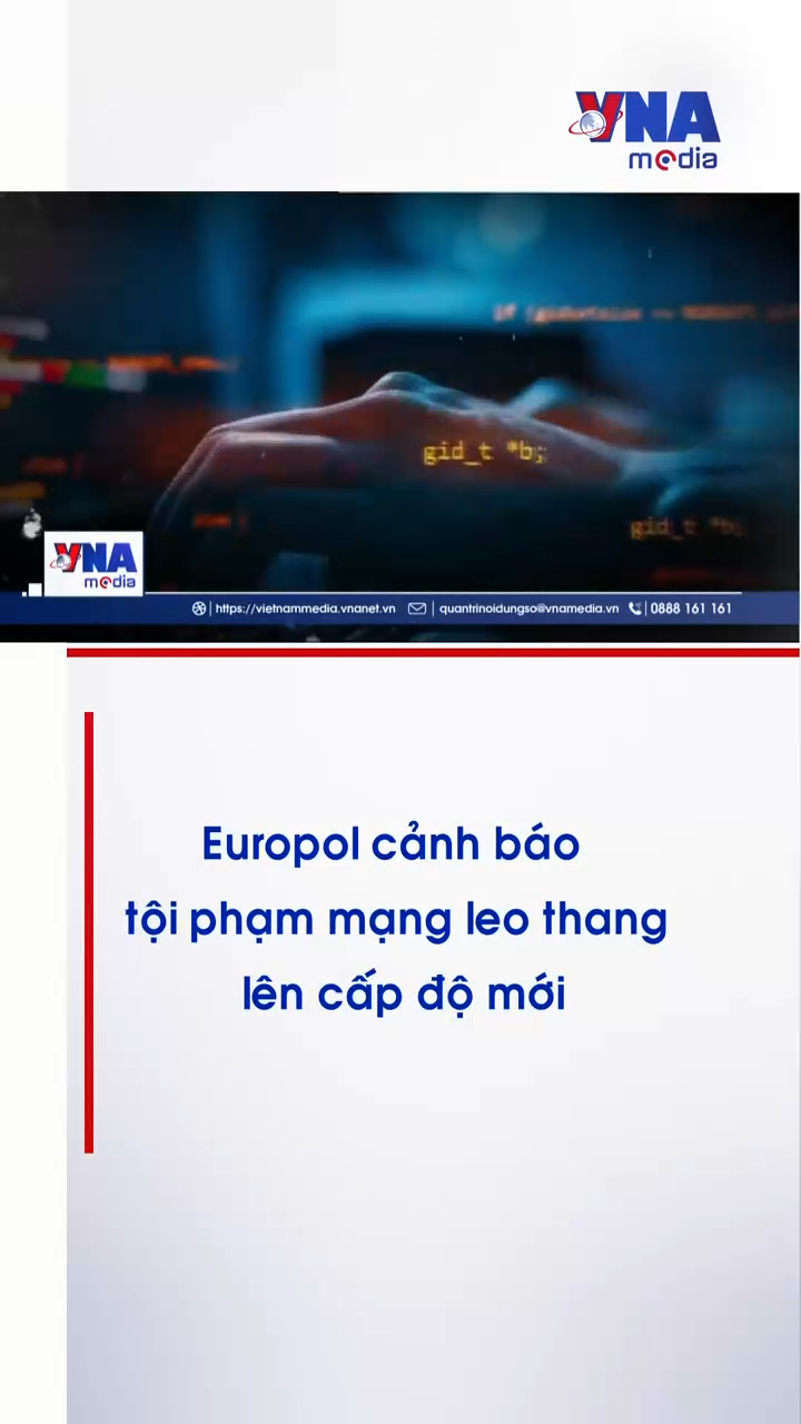 Europol cảnh báo tội phạm mạng leo thang lên cấp độ mới
