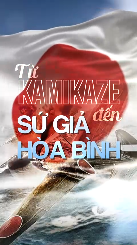 Từ Kamikaze đến sứ giả hòa bình