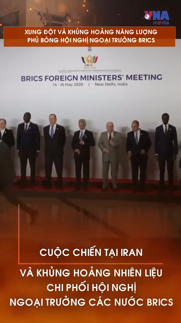 Xung đột và khủng hoảng năng lượng phủ bóng Hội nghị Ngoại trưởng BRICS