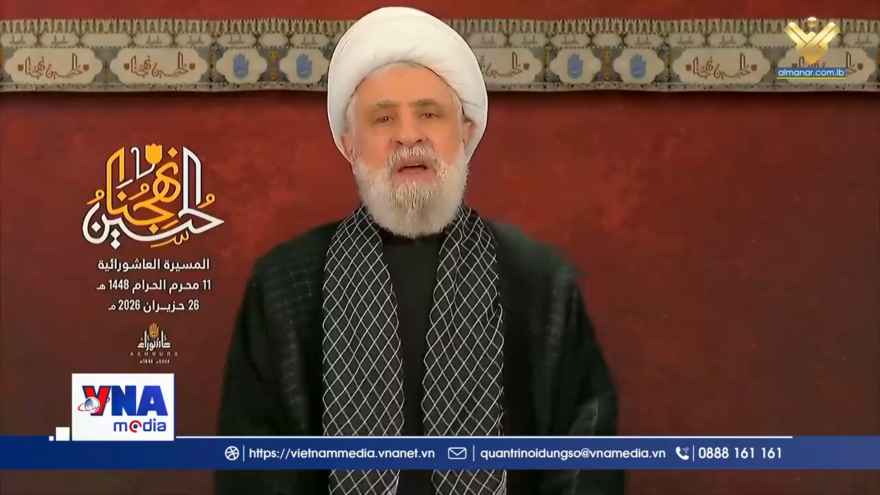 Trạm tin số sáng ngày 28/6/2026: Hezbollah tuyên bố tiếp tục đấu tranh vũ trang