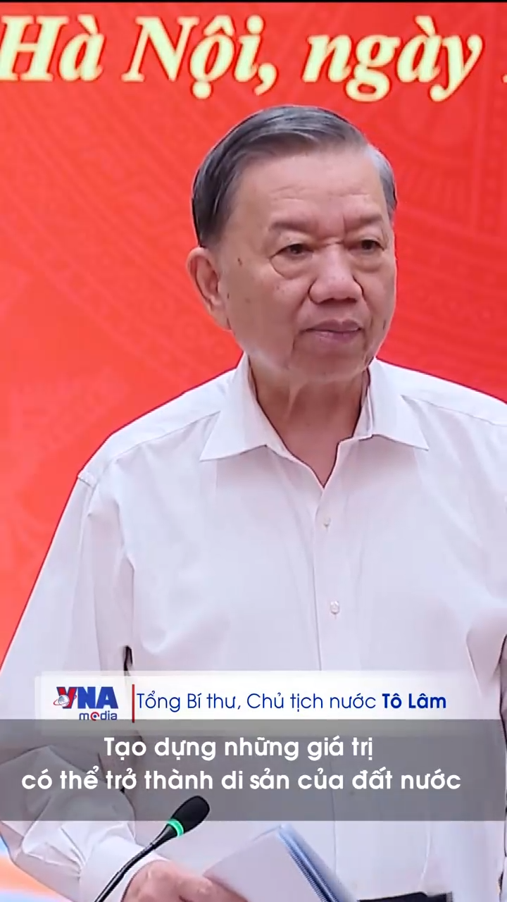 Tạo dựng những giá trị có thể trở thành di sản của đất nước