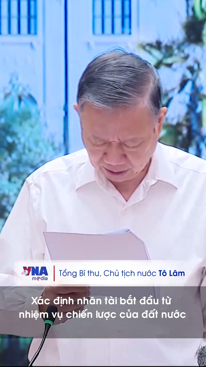 Tổng Bí thư, Chủ tịch nước Tô Lâm: Xác định nhân tài bắt đầu từ nhiệm vụ chiến lược của đất nước