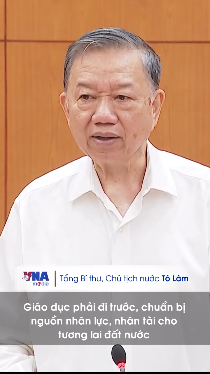 Giáo dục phải đi trước, chuẩn bị nguồn nhân lực, nhân tài cho tương lai đất nước