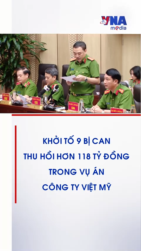 Khởi tố 9 bị can, thu hồi hơn 118 tỷ đồng trong vụ án Công ty Việt Mỹ
