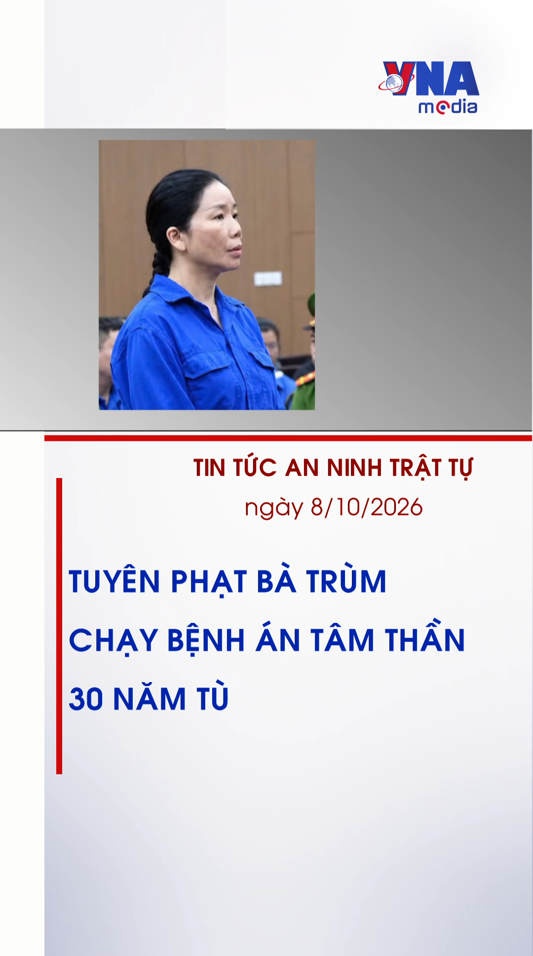 Tin tức an ninh Trật tự ngày 8.10: Tuyên phạt bà trùm chạy bệnh án tâm thần 30 năm tù