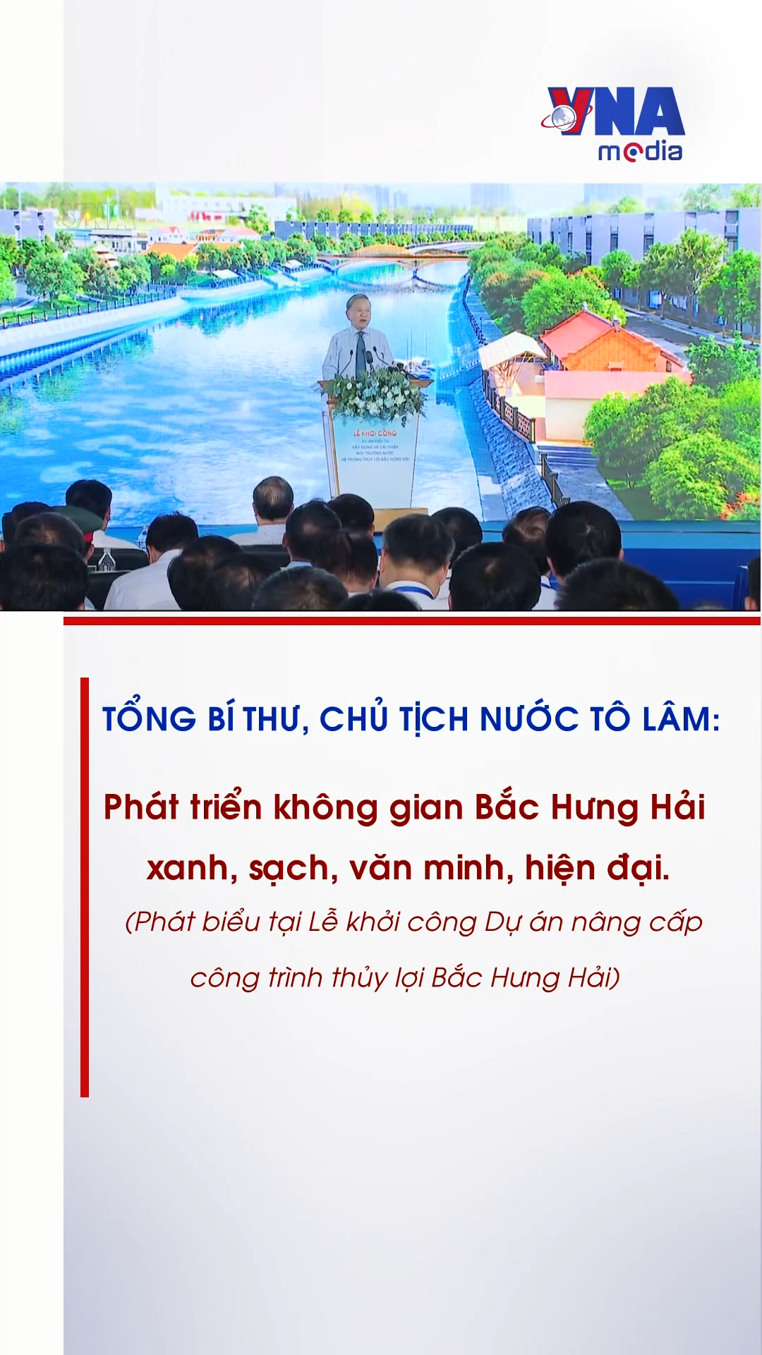Tổng Bí thư, Chủ tịch nước Tô Lâm: Phát triển không gian Bắc Hưng Hải xanh, sạch, văn minh, hiện đại