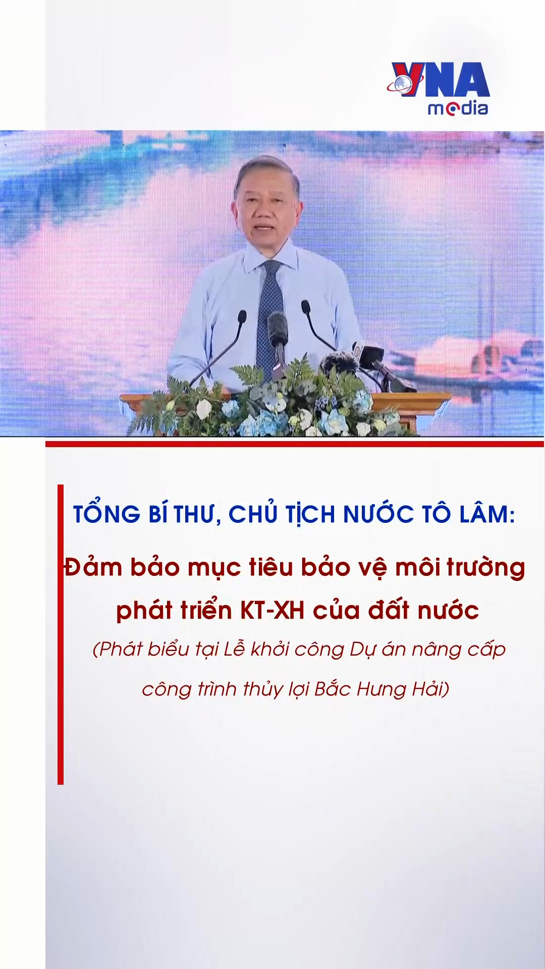 Tổng Bí thư, Chủ tịch nước Tô Lâm: Đ﻿ảm bảo mục tiêu bảo vệ môi trường phát triển KTXH của đất nước