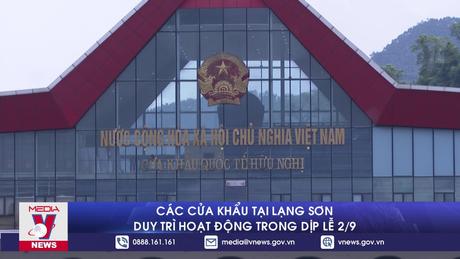 Các cửa khẩu tại Lạng Sơn duy trì hoạt động trong dịp lễ