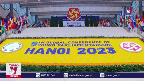Hôm nay, khai mạc Hội nghị Nghị sĩ trẻ toàn cầu lần thứ 9 