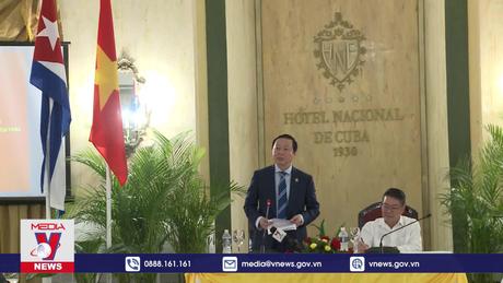 Ngoại giao kinh tế góp phần thắt chặt quan hệ hữu nghị, hợp tác đặc biệt Việt Nam – Cuba