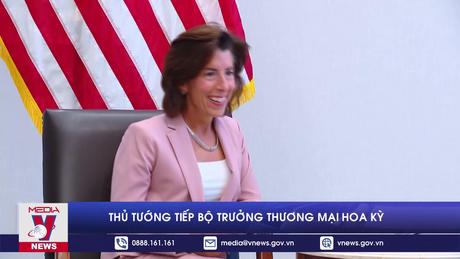 Thủ tướng tiếp Bộ trưởng Thương mại Hoa Kỳ