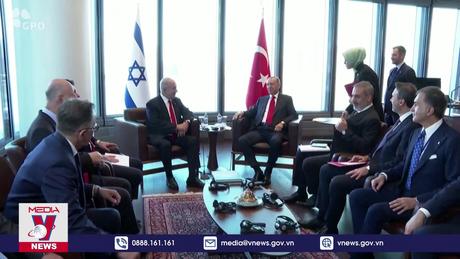 Israel và Thổ Nhĩ Kỳ cải thiện quan hệ song phương