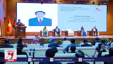 Quan hệ hữu nghị truyền thống Việt Nam - Bangladesh là hằng số bất biến